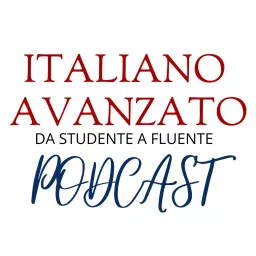 Il podcast di Italiano Avanzato artwork