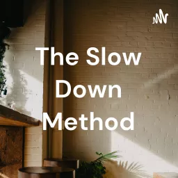 The Slow Down Method