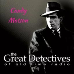 The Great Detectives Present Candy Matson (Old Time Radio) Podcast artwork