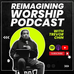 Re-Imagining Worship Podcast artwork