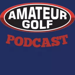The Amateur Golf Podcast by AmateurGolf.com artwork
