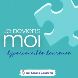 Je deviens MOI - Hypersensible Heureuse