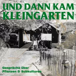 Und dann kam Kleingarten Podcast artwork