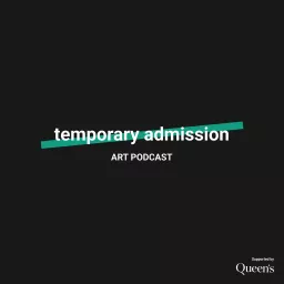 Temporary Admission | Art Podcast artwork
