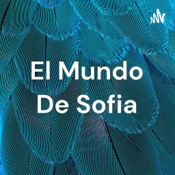 El Mundo De Sofia Podcast artwork
