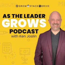 As The Leader Grows with Ken Joslin Podcast artwork
