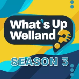What's Up, Welland? Podcast artwork