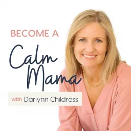 Become A Calm Mama Podcast artwork