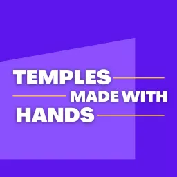 Temples Made With Hands Podcast artwork