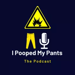 I Pooped My Pants The Podcast artwork