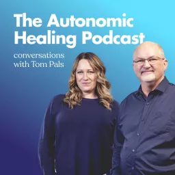 The Autonomic Healing Podcast - Conversations with Tom Pals artwork