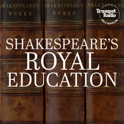Shakespeare’s Royal Education Podcast artwork
