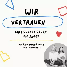 Wir vertrauen. Ein Podcast gegen die Angst