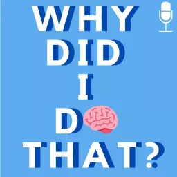 Why Did I Do That? Podcast artwork