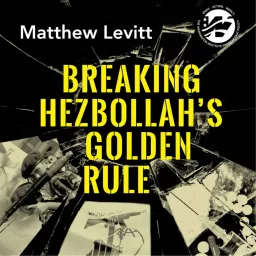 Breaking Hezbollah's Golden Rule Podcast artwork