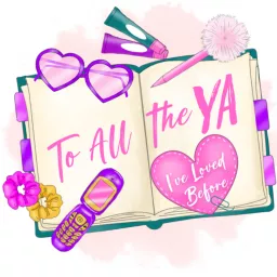 To All the YA I've Loved Before Podcast artwork