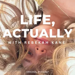 Life, Actually with Rebekah Kane Podcast artwork