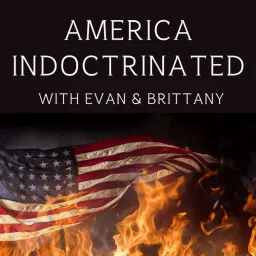 America Indoctrinated Podcast artwork