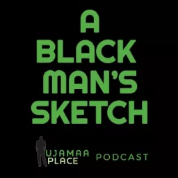 Ujamaa Place: A Black Man’s Sketch Podcast artwork