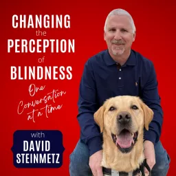 Changing the Perception of Blindness; One Conversation at a Time Podcast artwork