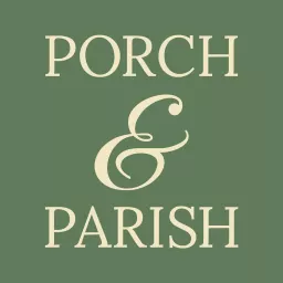 Porch and Parish The Podcast artwork