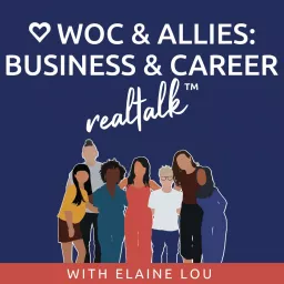 WOC and Allies: Business and Career Realtalk Podcast artwork