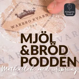 Mjöl & Brödpodden - Matkärlek med ursprung Podcast artwork
