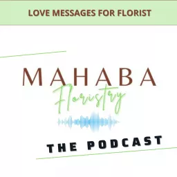 Mahaba Floristry The Podcast artwork