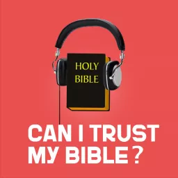 Can I Trust My Bible? From What Was Written to What I'm Reading