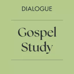 Dialogue Gospel Study