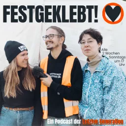 Festgeklebt! - Der Podcast der Letzten Generation