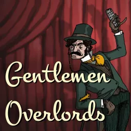 Gentlemen Overlords Podcast artwork