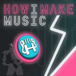 How I Make Music Podcast artwork