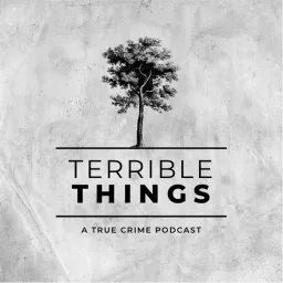 Terrible Things Podcast artwork
