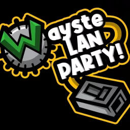 WaysteLAN PARTY! Podcast artwork