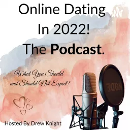 Online Dating In 2022: What You Should and Should Not Expect From Online Dating Sites Podcast artwork