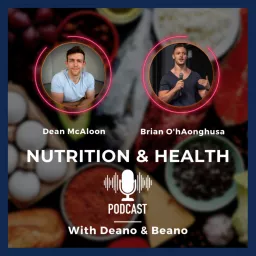 Nutrition & Health with Deano & Beano Podcast artwork