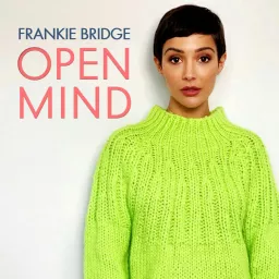 Open Mind with Frankie Bridge Podcast artwork