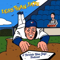 Less Than Jays: A Toronto Blue Jays Podcast artwork