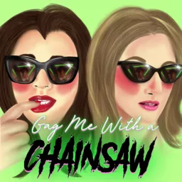 Gag Me With a Chainsaw Podcast artwork