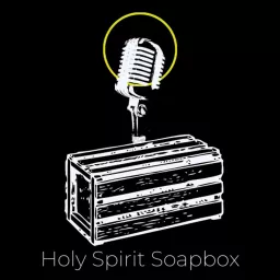 Holy Spirit Soapbox Podcast artwork