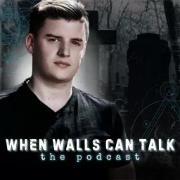 When Walls Can Talk: The Podcast | Where Paranormal Mysteries and Dark History Collide artwork