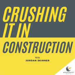 Crushing It In Construction Podcast artwork