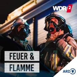 Feuer und Flamme: Der Podcast