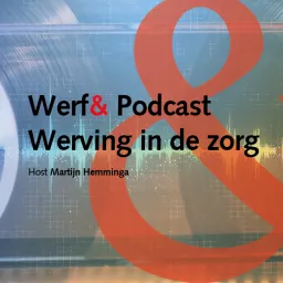 Werf& Podcast Werving in de Zorg artwork