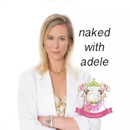 Naked With Adele Podcast Addict