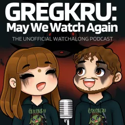 Gregkru: May We Watch Again Podcast artwork