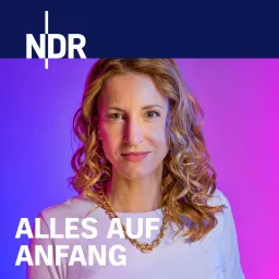 ALLES AUF ANFANG – Ein Neustart-Podcast mit Ilka Petersen artwork