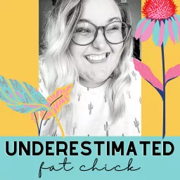 Underestimated Fat Chick Podcast artwork
