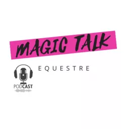 Magic Talk Equestre Podcast artwork